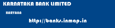 KARNATAKA BANK LIMITED  HARYANA     banks information 